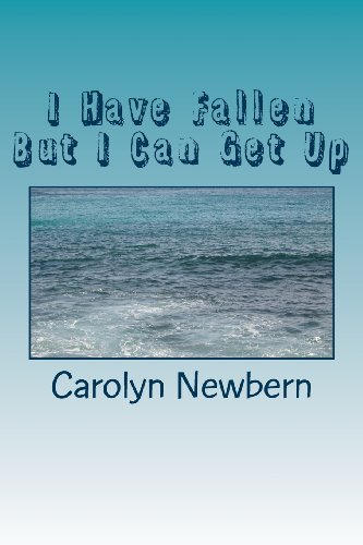 Cover for Carolyn Newbern · I Have Fallen but I Can Get Up: Stories of Forgiveness (Paperback Book) [First edition] (2013)