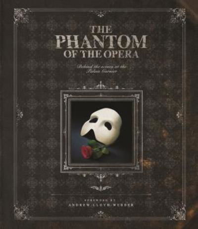 Cover for Andrew Lloyd Webber · The Phantom of the Opera: Behind the Scenes at the Palais Garnier (Hardcover Book) (2020)