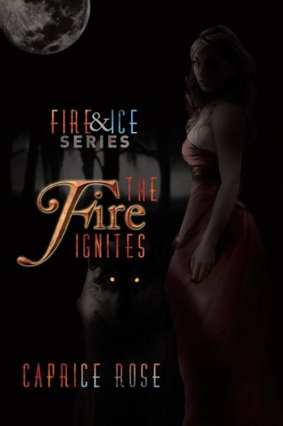 Cover for Caprice Rose · The Fire Ignites (Paperback Book) (2014)