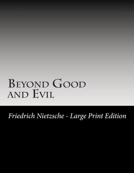 Cover for Friedrich Wilhelm Nietzsche · Beyond Good and Evil: Large Print (Paperback Bog) (2013)