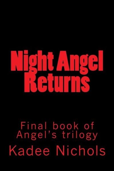 Cover for Kadee Nichols · Night Angel Returns: Final Book in the Angel's Trilogy (Pocketbok) (2014)
