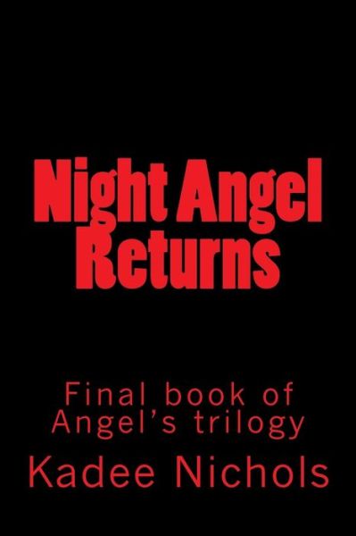 Cover for Kadee Nichols · Night Angel Returns: Final Book in the Angel's Trilogy (Paperback Book) (2014)