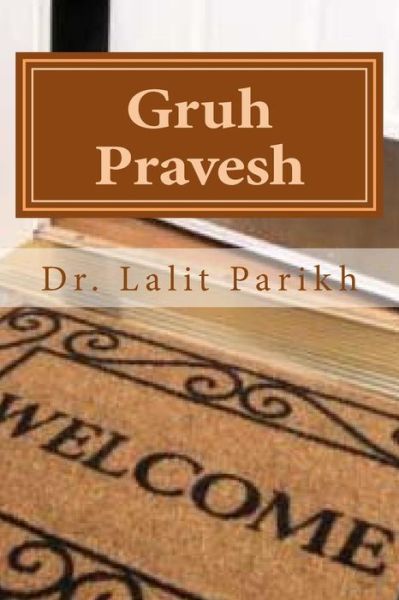 Gruha Pravesh - Lalit Parikh - Książki - Createspace - 9781496145932 - 3 marca 2014