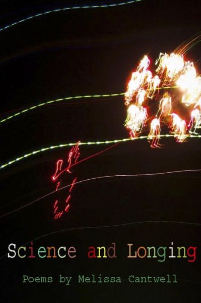 Cover for Melissa a Cantwell · Science and Longing: Poems by Melissa Cantwell (Paperback Book) (2014)