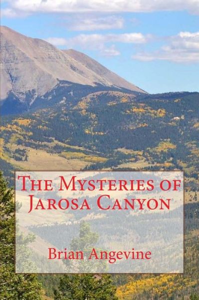Cover for Brian G Angevine · The Mysteries of Jarosa Canyon (Paperback Book) (2014)