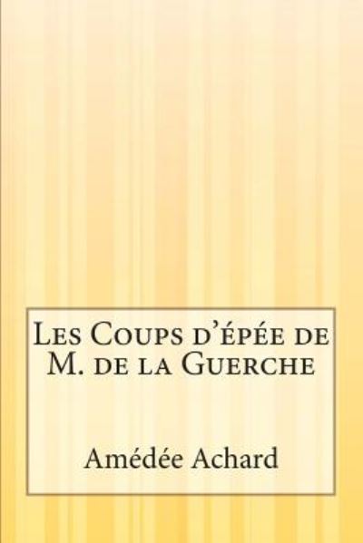 Cover for Amedee Achard · Les Coups D'epee De M. De La Guerche (Taschenbuch) (2014)