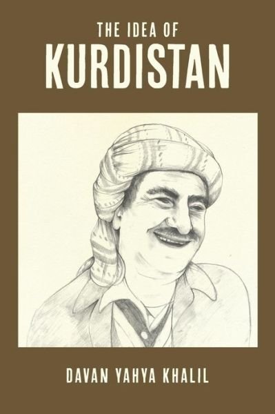 Cover for Davan Yahya Khalil · The Idea of Kurdistan: the Modern History of Kurdistan Through the Life of Mullah Mustafa Barzani (Taschenbuch) (2014)
