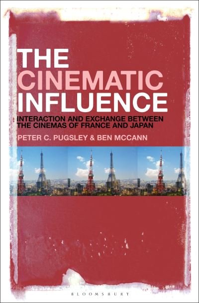 Pugsley, Peter C. (University of Adelaide, Australia) · The Cinematic Influence: Interaction and Exchange Between the Cinemas of France and Japan (Pocketbok) (2024)