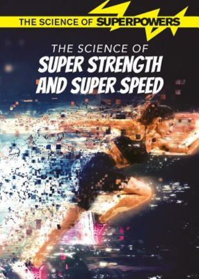 Cover for Rani Iyer · The Science of Super Strength and Super Speed (Hardcover Book) (2018)