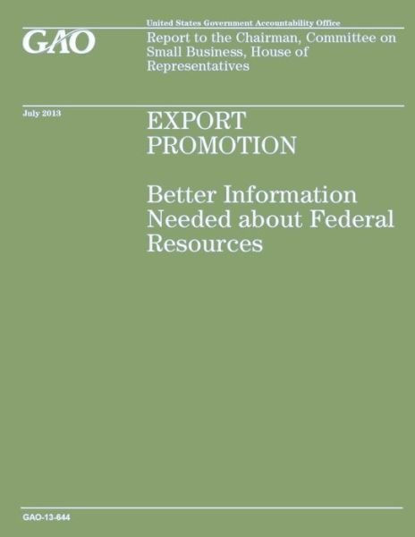 Cover for Government Accountability Office · Export Promotion: Better Information Needed About Federal Resources (Paperback Book) (2014)