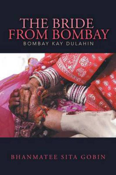 Cover for Bhanmatee Sita Gobin · The Bride from Bombay: Bombay Kay Dulahin (Paperback Book) (2015)