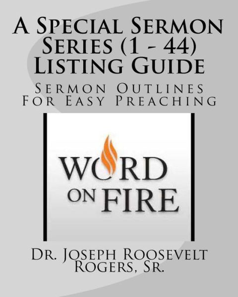 Cover for Dr Joseph Roosevelt Rogers Sr · A Special Sermon Series (1 - 44) Listing Guide: Sermon Outlines for Easy Preaching (Paperback Book) (2014)