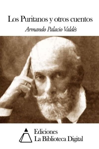 Cover for Armando Palacio Valdes · Los Puritanos Y Otros Cuentos (Paperback Book) (2014)