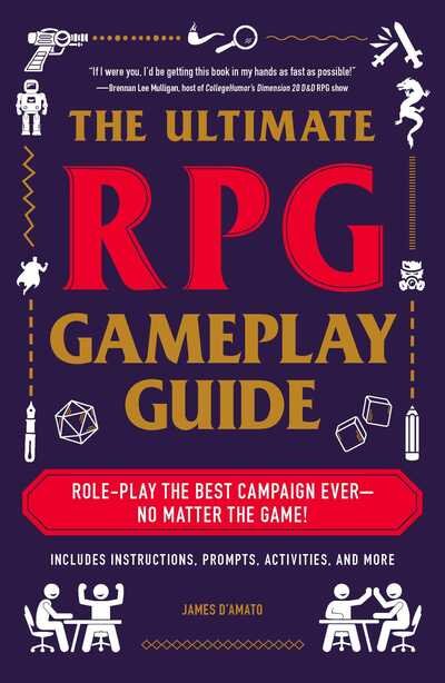 The Ultimate RPG Gameplay Guide: Role-Play the Best Campaign Ever—No Matter the Game! - Ultimate Role Playing Game Series - James D’Amato - Książki - Adams Media Corporation - 9781507210932 - 17 października 2019