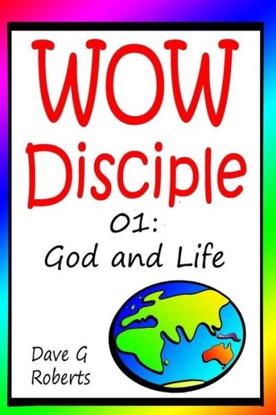 Cover for Dave G Roberts · Wowdisciple Booklet 01: God and Life (Paperback Book) (2015)