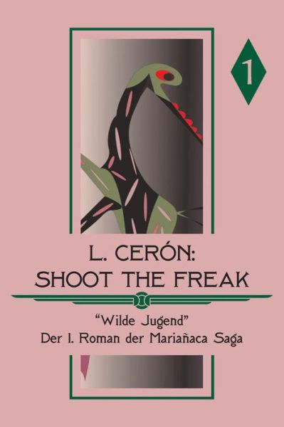 Cover for L Ceron · Shoot the Freak - Wilde Jugend: Band I (Paperback Book) (2015)