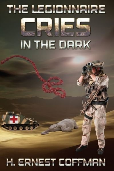 Cover for Coffman H. Ernest Coffman · The Legionnaire - Cries in the Dark: Cries in the Dark - 1 (Pocketbok) (2015)