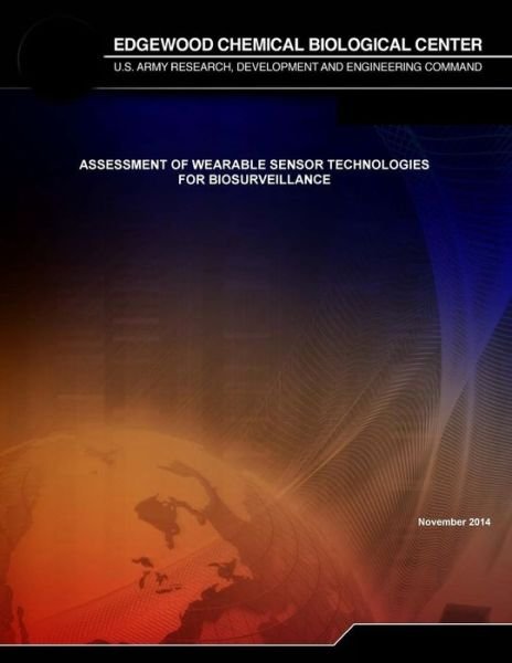 Cover for U S Army Research, Development and Engi · Assessment of Wearable Sensor Technologies for Biosurveillance (Paperback Bog) (2015)