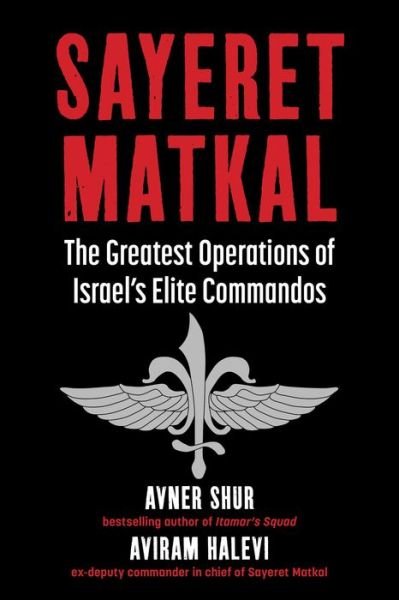 Cover for Avner Shur · Sayeret Matkal: The Greatest Operations of Israel's Elite Commandos (Innbunden bok) (2023)