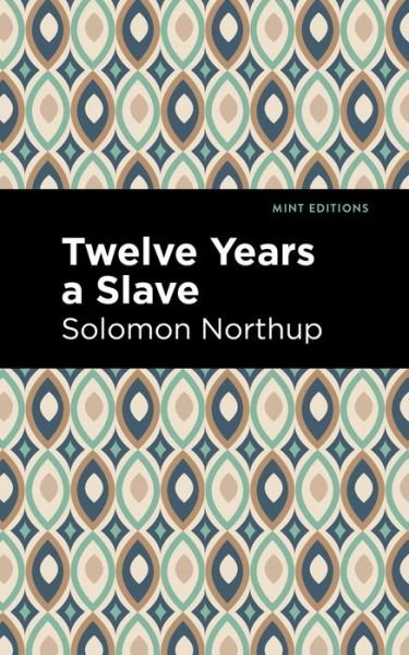 Cover for Solomon Northrup · Twelve Years a Slave - Mint Editions (Hardcover Book) (2021)