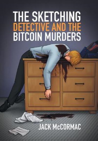 Cover for Jack McCormac · The Sketching Detective and the Bitcoin Murders (Hardcover Book) (2015)