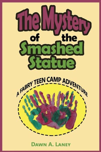 Cover for Dawn a Laney · The Mystery of the Smashed Statue: a Fabry Teen Camp Adventure (Pocketbok) (2015)