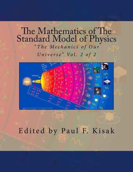 Cover for Edited by Paul F Kisak · The Mathematics of the Standard Model of Physics: (Taschenbuch) (2015)