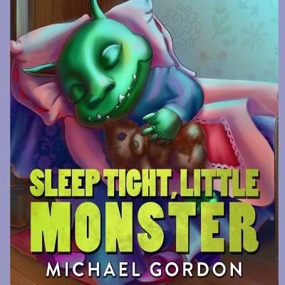 Cover for Michael Gordon · Sleep Tight, Little Monster (Paperback Book) (2018)