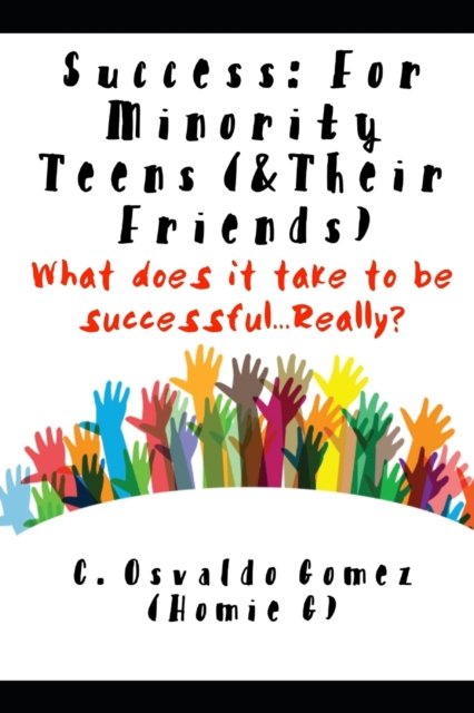 Cover for C Osvaldo Gomez · Success: For Minority Teens (&amp; Their Friends): What does it take to be successful...Really? (Taschenbuch) (2017)