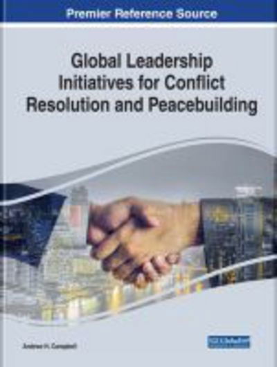 Global Leadership Initiatives for Conflict Resolution and Peacebuilding -  - Książki - IGI Global - 9781522549932 - 23 marca 2018