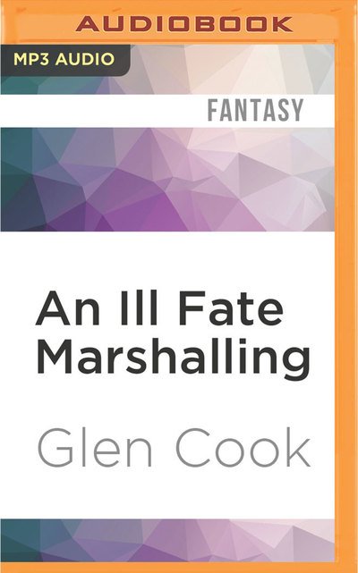 Cover for Glen Cook · Ill Fate Marshalling, An (MP3-CD) (2016)