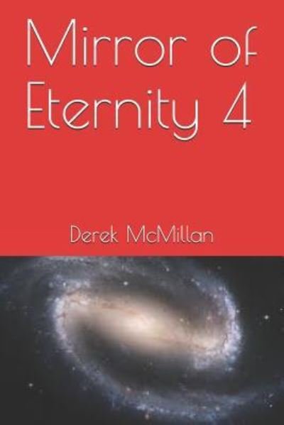 Cover for Derek McMillan · The Mirror of Eternity 4 (Pocketbok) (2016)
