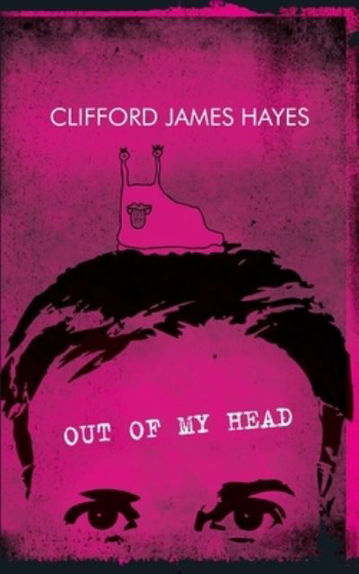 Cover for Clifford James Hayes · Out Of My Head (2016 edition) (Paperback Book) (2016)