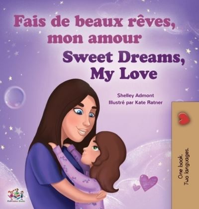 Cover for Shelley Admont · Sweet Dreams, My Love (French English Bilingual Children's Book) (Hardcover Book) (2020)
