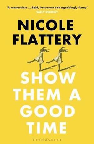 Show Them a Good Time - Nicole Flattery - Boeken - Bloomsbury Publishing PLC - 9781526611932 - 19 maart 2020