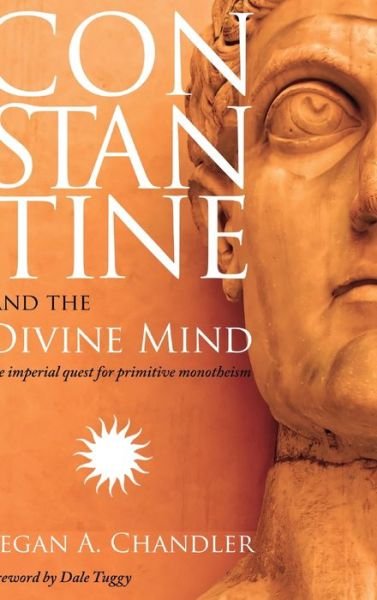 Cover for Kegan A. Chandler · Constantine and the Divine Mind (Gebundenes Buch) (2019)