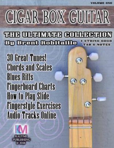 Cover for Brent C Robitaille · Cigar Box Guitar - The Ultimate Collection - 4 String (Paperback Book) (2016)