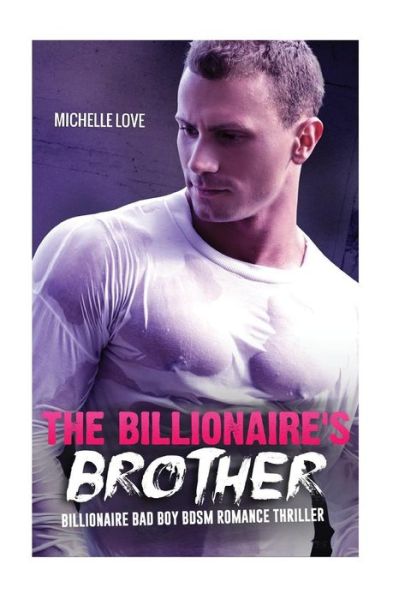 Michelle Love · The Billionaire's Brother (Paperback Book) (2016)