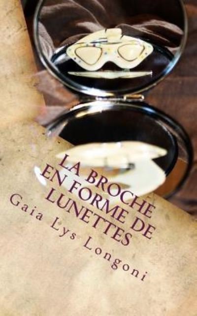 Cover for Gaia Lys Longoni · La Broche En Forme de Lunettes (Pocketbok) (2016)