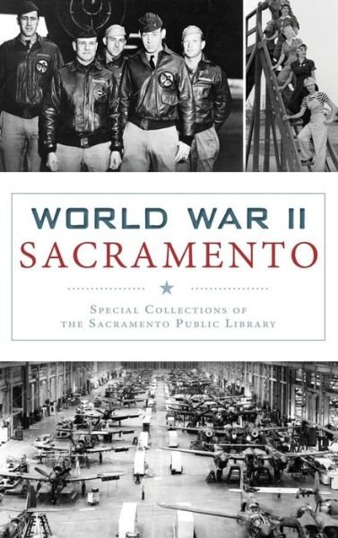 Cover for Special Collections of the Sacramento Pu · World War II Sacramento (Hardcover bog) (2018)