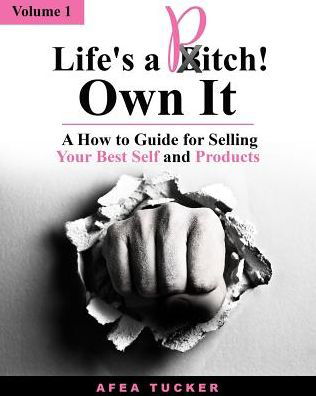 Cover for Afea Tucker · Life's a Pitch! Own It, Volume 1 (Paperback Book) (2016)