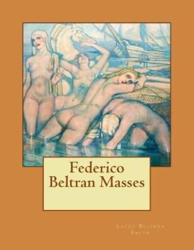 Cover for Lacey Belinda Smith · Federico Beltran Masses (Paperback Book) (2017)
