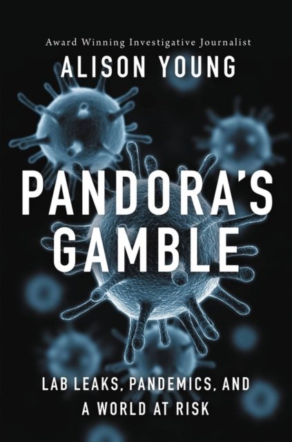 Cover for Alison Young · Pandora's Gamble: Lab Leaks, Pandemics, and a World at Risk (Gebundenes Buch) (2023)