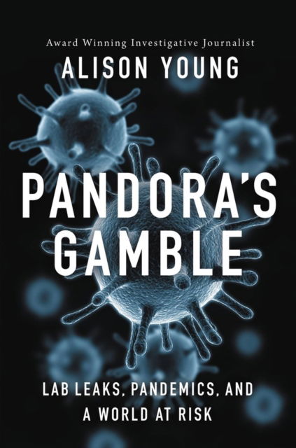 Pandora's Gamble: Lab Leaks, Pandemics, and a World at Risk - Alison Young - Bøker - Little, Brown & Company - 9781546002932 - 11. mai 2023