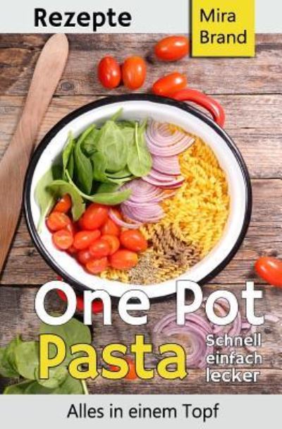 Cover for Mira Brand · One Pot Pasta Rezepte (Paperback Book) (2017)