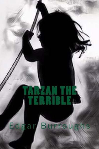 Tarzan the Terrible - Edgar Rice Burroughs - Livres - Createspace Independent Publishing Platf - 9781546635932 - 11 mai 2017