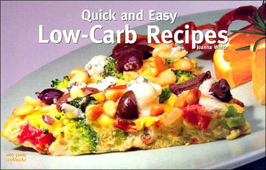 Cover for Joanna White · Quick and Easy Low Carb Recipes (Taschenbuch) (2004)