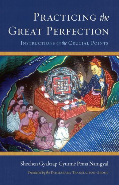 Cover for Shechen Gyaltsap IV · Practicing the Great Perfection: Instructions on the Crucial Points (Hardcover Book) (2020)