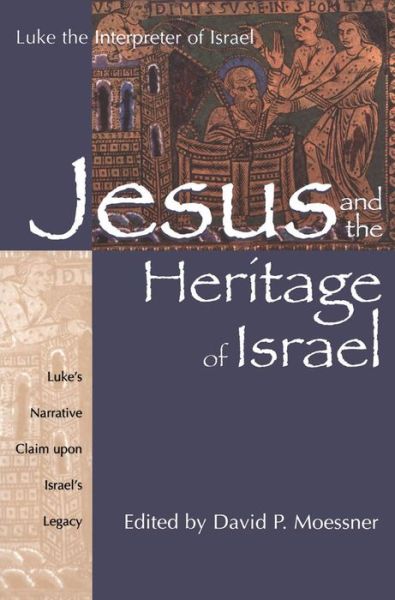 Cover for David P Moessner · Jesus and the Heritage of Israel: Vol. 1 - Luke's Narrative Claim upon Israel's Legacy - Luke the Interpreter (Taschenbuch) (1999)