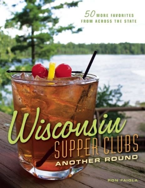 Cover for Ron Faiola · Wisconsin Supper Clubs: Another Round (Hardcover Book) (2016)